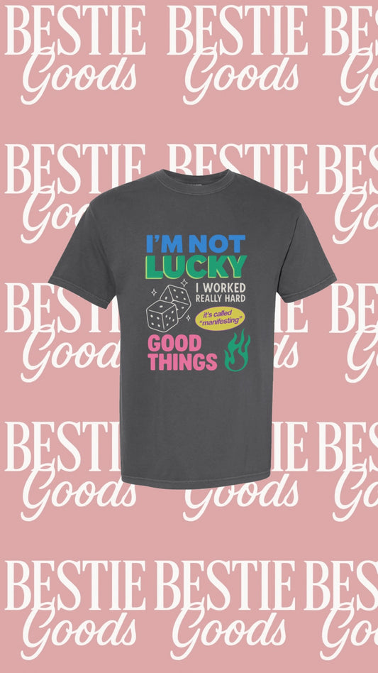 I’m Not Lucky Tee